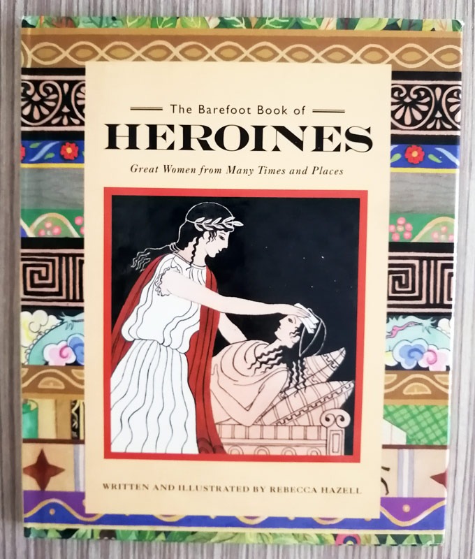 The Barefoot Book of Heroines