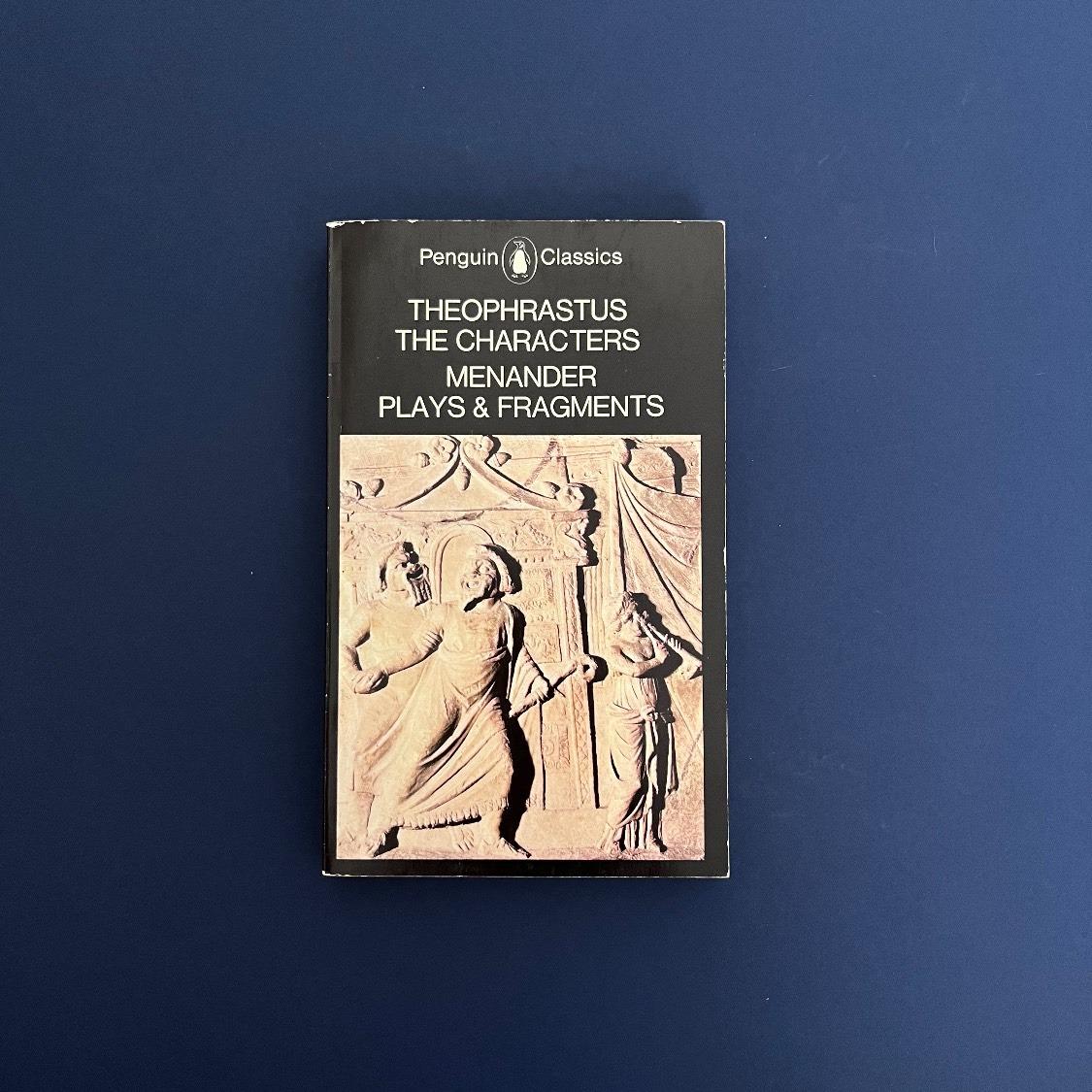 Theophrastus and Menander Plays and Fragments