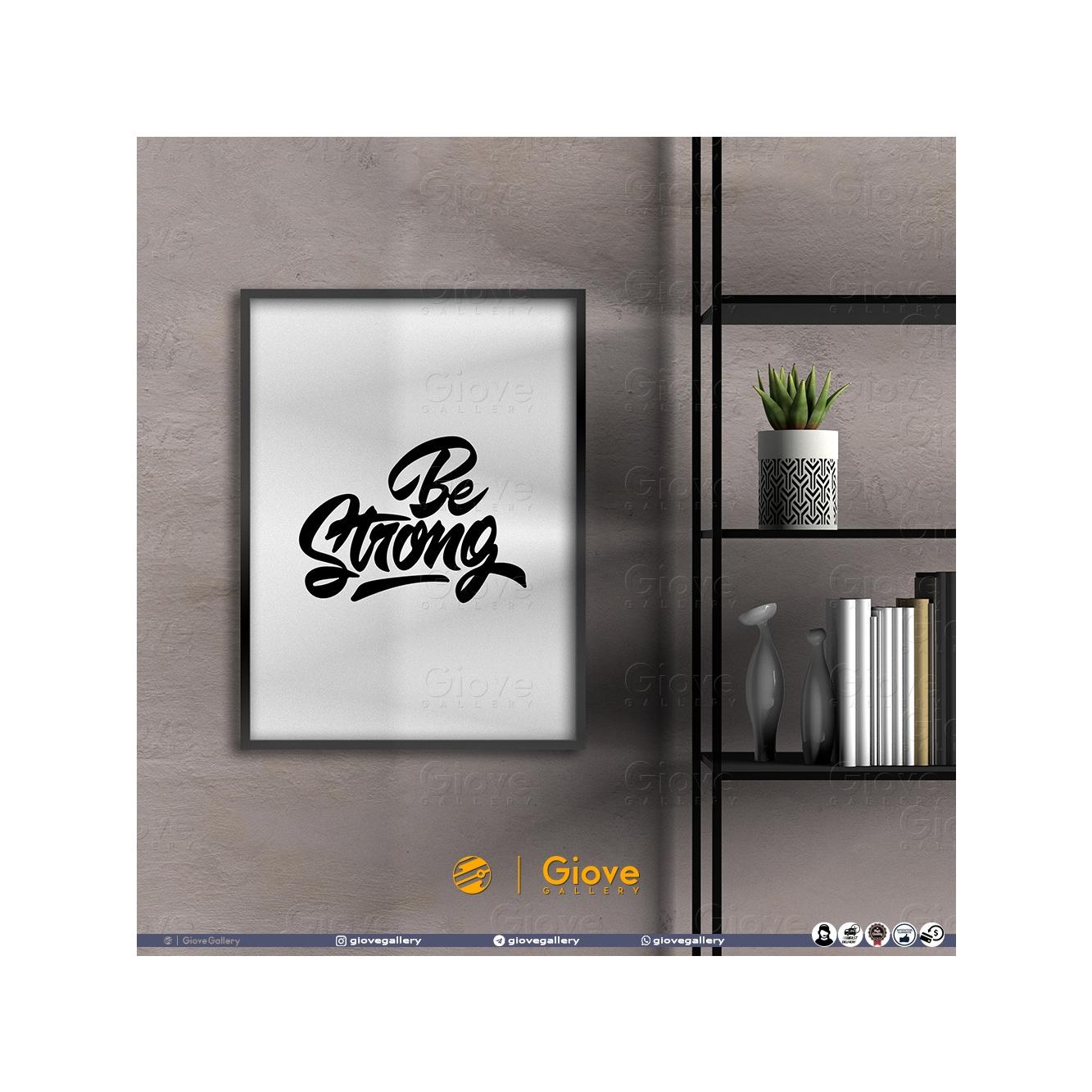 تابلو مینیمال تایپوگرافی Be Strong سایز 20 در 30