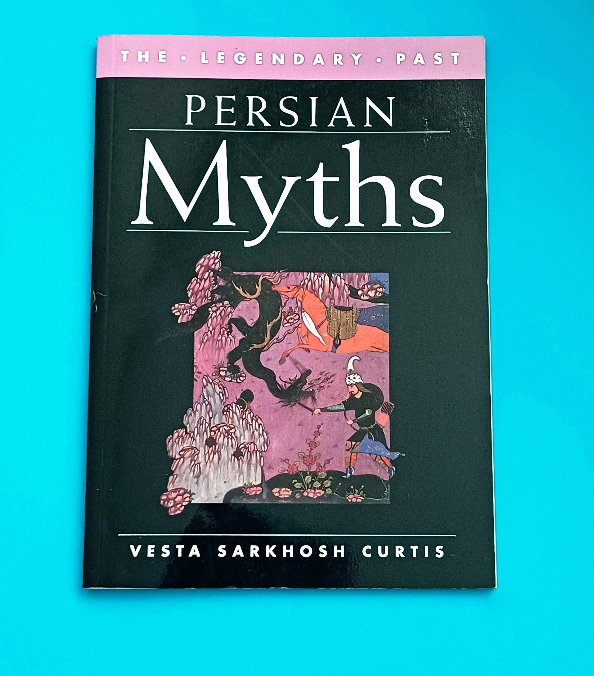 Persian Myths The Legendary Past