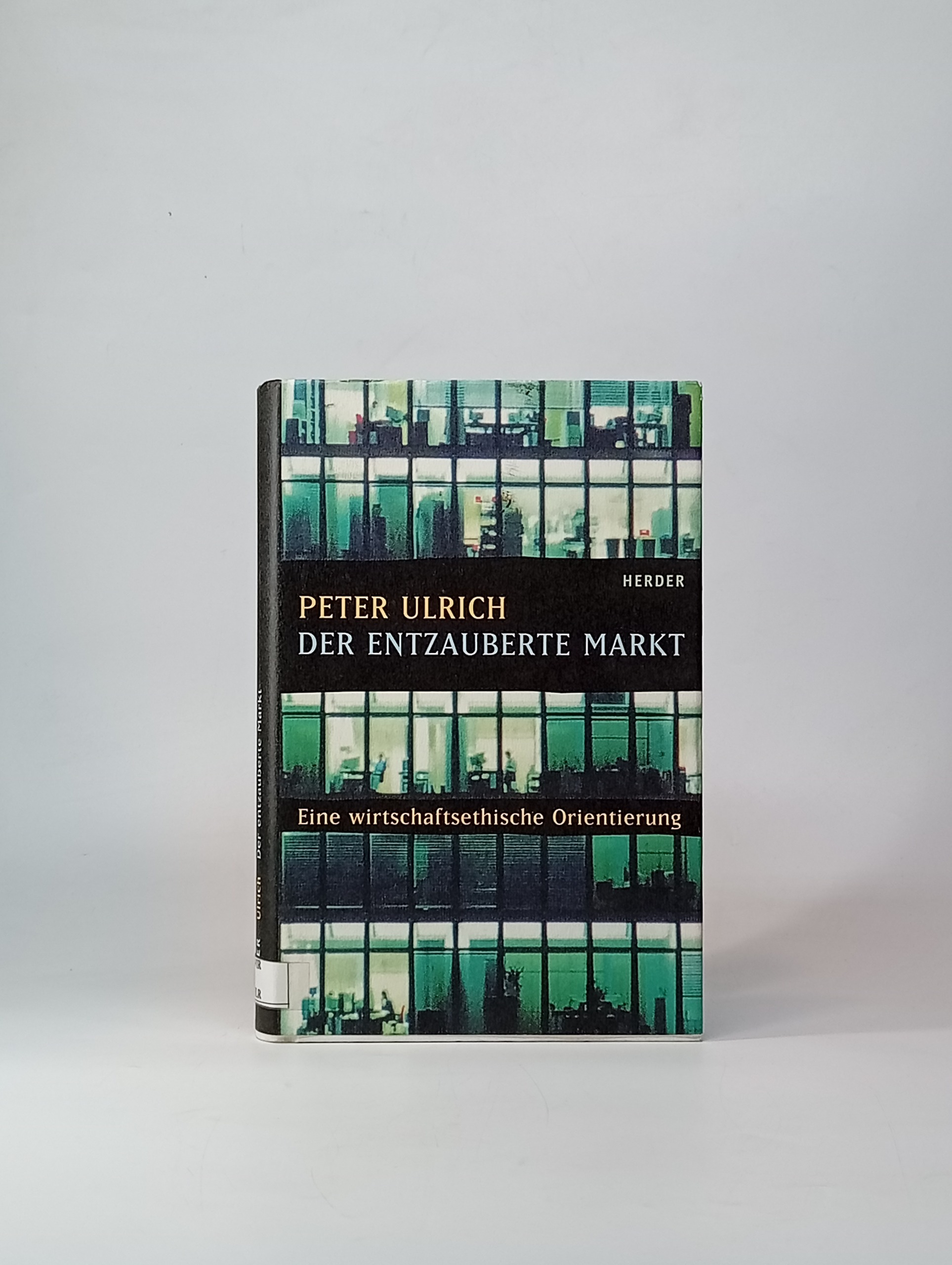 PETER ULRICH / DER ENTZAUBERTE MARKT